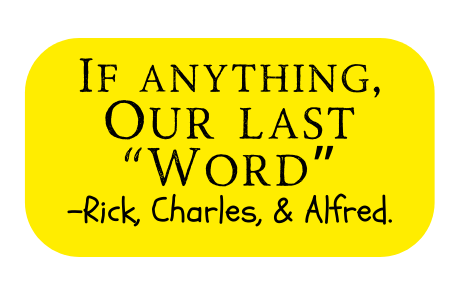 If anything Our last Word Rick Charles Alfred